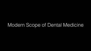 #Modern scope of dental medicine#