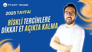 YKS 2023 TAYFA RİSKLİ TERCİHE DİKKAT ET AÇIKTA KALMA!