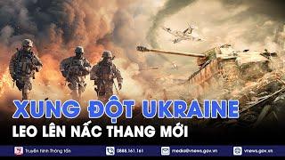 Diễn biến mới nhất ở Ukraine: Liệu đây có phải một cuộc leo thang mất kiểm soát? - Thế giới hôm nay