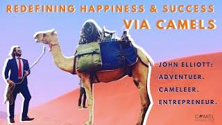 Redefining Happiness & Success via Camels: John Elliott Interview