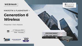 MikroTik & FlashStart Webinar: Getting Started with Generation 6 Wireless