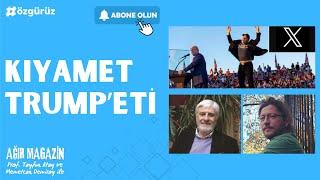 Elon Musk çağında Kıyamet Trump'eti | Prof. Tayfun Atay ve Memet Demiray ile #AğırMagazin