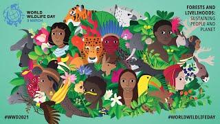 World Wildlife Day 2021 – Forests and Livelihoods: Sustaining People & Planet