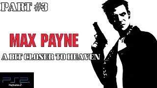 Max Payne Part 3 - A Bit Closer To Heaven Ps2 Full Walkthrough