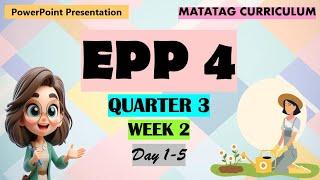 EPP 4 Matatag Curriculum PowerPoint Presentation Quarter 3 Week 2 Day 1-5