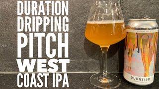 Duration Dripping Pitch West Coast IPA , British Craft Beer Review