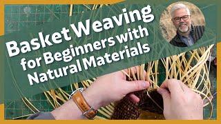 Basket Weaving for Beginners with Natural Basket Weaving Materials