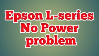 Epson Lseries no power solution  #myanmar #india #nopower