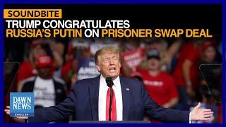 Trump Congratulates Russia’s Putin On Prisoner Swap Deal | Dawn News English