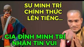 SƯ MINH TRÍ CHÍNH THỨC LÊN TIẾNG…GIA ĐÌNH SƯ MINH TRÍ NHẬN TIN VUI