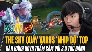 THE SHY QUẨY VARUS NHỊP ĐỘ CHẾT NGƯỜI ĐI TOP SIÊU NGHỆ BÁN HÀNH UDYR TRẦM CẢM VỚI 3.0 TỐC ĐÁNH