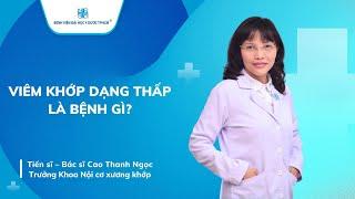 VIÊM KHỚP DẠNG THẤP LÀ BỆNH GÌ? | UMC | Bệnh viện Đại học Y Dược TPHCM