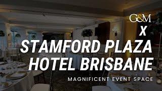 G&M x STAMFORD PLAZA HOTEL BRISBANE || Magnificent Events & Spectacular Experiences.