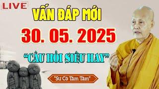 VẤN ĐÁP MỚI 30.05.2025 Câu Hỏi Thực Tế Siêu Hay - SC. Thích Nữ Tâm Tâm