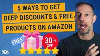 5 Ways to Get Deep Discounts & Free Products on Amazon