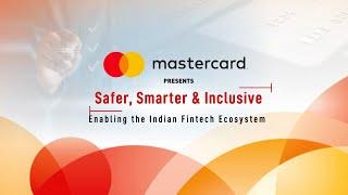 Mastercard Presents Safer, Smarter & Inclusive: Enabling the Indian Fintech Ecosystem