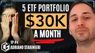 $30,000+/Month: 5 ETF Portfolio for Passive Income - Adriano Starinieri | GG Podcast #4