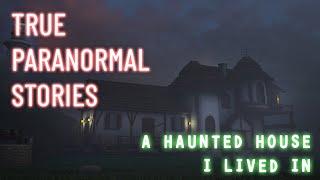 17 Paranormal Stories | A Haunted House I Lived in