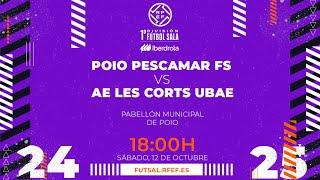 POIO PESCAMAR FS - AE LES CORTS UBAE | PRIMERA IBERDROLA FÚTBOL SALA | J6