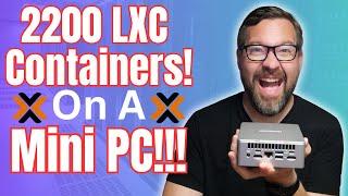 2200 LXC Containers on a Mini PC!