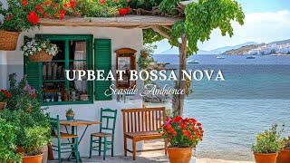 Joyful Seaside Ambience with Bossa Nova Jazz ~ Smooth Jazz Music & Ocean Waves for Upbeat Mood a Day