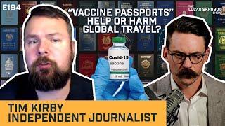 Tim Kirby - Vaccine Passports could mean the fracturing of Globalization [E194]
