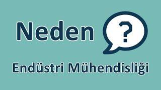 Neden Endüstri Mühendisliği - Endüstri Mühendisi Olmak İsteyenlere Tavsiyeler - Endüstriciler