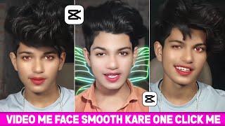 Normal Se Video Me Face Smooth kare 1 Click Me | New Trending Face Smooth Video Editing In Capcut