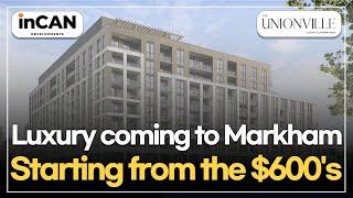 The Unionville Condominiums - Luxury coming soon to Markham. From the $600's