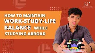 How to Maintain Work-Study-Life Balance while Studying Abroad?|#studyabroad #studylife #studentlife