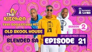 The Kitchen Season 2 Episode 21 - Old School House mix by Blended SA