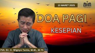 DOA PAGI | Kesepian - 13 MARET 2025 | Pdt. Dr. Ir. Wignyo Tanto, M.M., M.Th