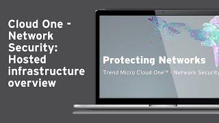 Trend Micro Cloud One - Network Security: Hosted infrastructure overview