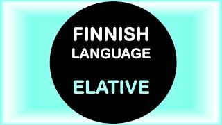 LEARN FINNISH | ELATIVE CASE (WITH EXAMPLES)