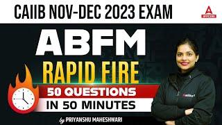 CAIIB Nov-Dec 2023 Exam | ABFM Rapid Fire | 50 Questions in 50 Minutes