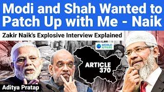 Modi and Amit Shah Desperately Needed My Support for Article 370 - Zakir Naik | World Affairs