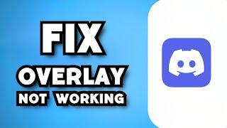 How To Fix Discord Overlay Not Working (2024 Guide)