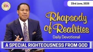 A Special Righteousness from God | 23rd June 2025 | Rhapsody of Realities Daily Devotional