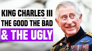 King Charles III The Good, The Bad And The Ugly