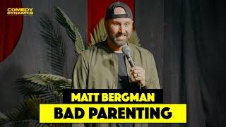 Bad Parenting with Matt Bergman - Stand-Up Comedy