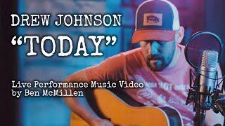 Drew Johnson "Today" - Live Performance Music Video by Ben McMillen