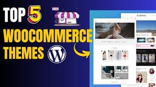 Top 5 Best WordPress WooCommerce Themes