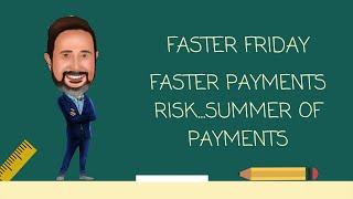 Faster Payments Risk....Summer of Payments Risk