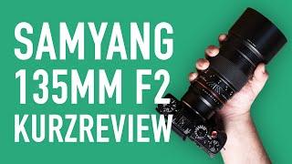 Samyang 135mm f2 - Die beste Tele-Festbrennweite?