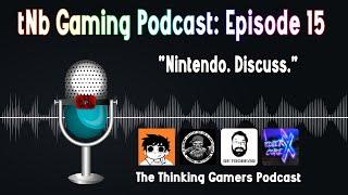 tNb Gaming Podcast Episode 15 : Featuring NathRetro1, PeteFighterII, TheRetroBear and RollerXcore