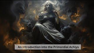 An Introduction to Achlys/Acklys  The Great Primordial Deity. Introduction to the Greek Pantheon