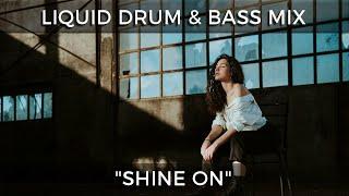 ► Liquid Drum & Bass Mix - "Shine On" - July 2024