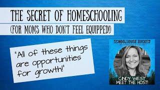 The Secret of Homeschooling (For Moms Who Don't Feel Qualified!) - Cindy West