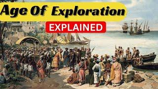 Age of Exploration - Explain | world history