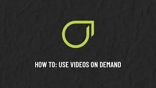 How To: Use Videos On Demand